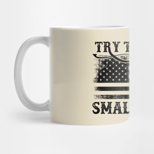 Try That In A Small Town Distressed American Flag Mug